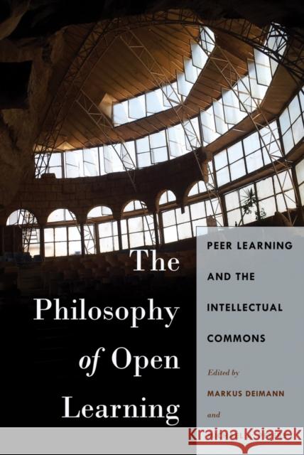 The Philosophy of Open Learning: Peer Learning and the Intellectual Commons Besley 9781433128585 Peter Lang Publishing Inc - książka