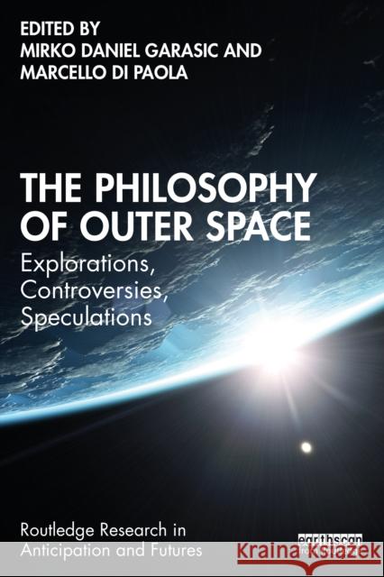 The Philosophy of Outer Space: Explorations, Controversies, Speculations  9781032448893 Taylor & Francis Ltd - książka