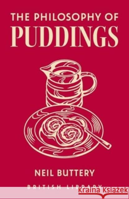 The Philosophy of Puddings Buttery, Neil 9780712355117 British Library Publishing - książka