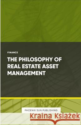 The Philosophy of Real Estate Asset Management Ps Publishing 9781446642795 Lulu.com - książka