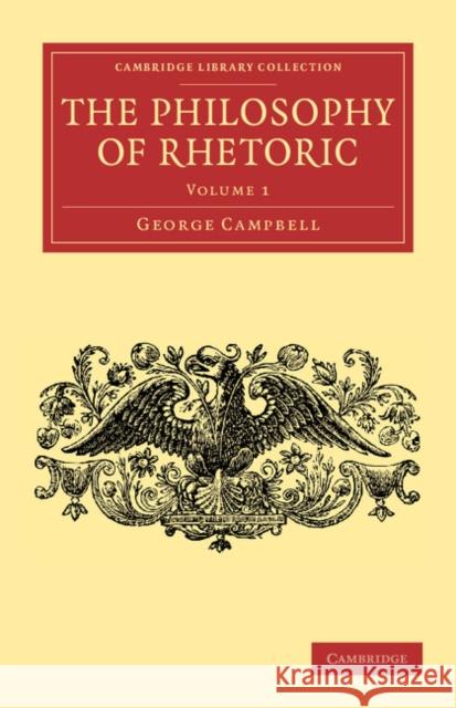 The Philosophy of Rhetoric: Volume 1 George Campbell   9781108063876 Cambridge University Press - książka