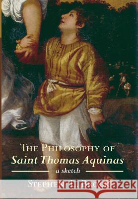 The Philosophy of Saint Thomas Aquinas Stephen L Brock 9781498279789 Cascade Books - książka