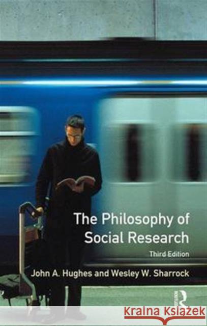 The Philosophy of Social Research John A. Hughes W. W. Sharrock 9781138141308 Routledge - książka