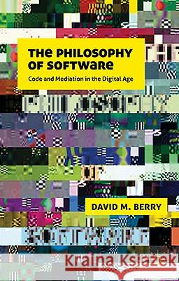 The Philosophy of Software: Code and Mediation in the Digital Age Berry, D. 9780230244184 Palgrave MacMillan - książka