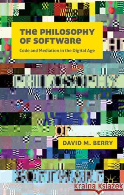 The Philosophy of Software: Code and Mediation in the Digital Age Berry, D. 9781137490278 PALGRAVE MACMILLAN - książka