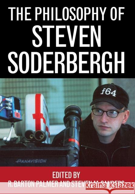 The Philosophy of Steven Soderbergh R. Barton Palmer Steven M. Sanders 9780813126623 Not Avail - książka