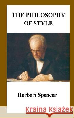 The Philosophy of Style Herbert Spencer 9781536930627 Createspace Independent Publishing Platform - książka