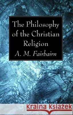 The Philosophy of the Christian Religion D D 9781498244480 Wipf & Stock Publishers - książka