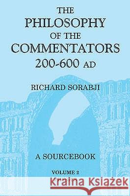 The Philosophy of the Commentators, 200-600 AD: v.2: Physics Richard Sorabji 9780715632468 Bloomsbury Publishing PLC - książka