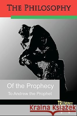 The Philosophy of the Prophecy: The Fifth Trumpet Andrew The Prophet 9781450534307 Createspace - książka