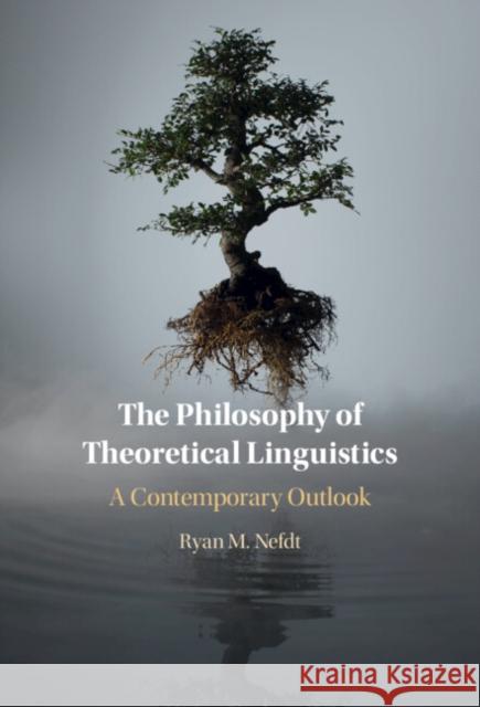 The Philosophy of Theoretical Linguistics Ryan M. (University of Cape Town) Nefdt 9781316514252 Cambridge University Press - książka