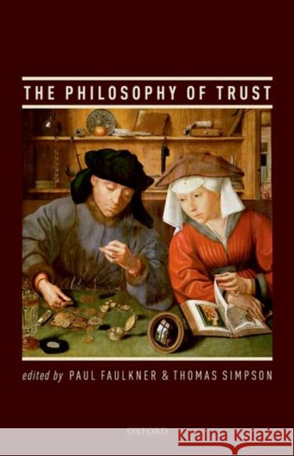 The Philosophy of Trust Paul Faulkner Thomas Simpson 9780198732549 Oxford University Press, USA - książka