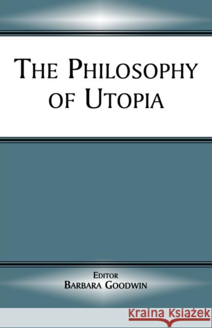 The Philosophy of Utopia Barbara Goodwin 9780714681696 Frank Cass Publishers - książka