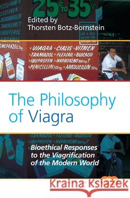 The Philosophy of Viagra: Bioethical Responses to the Viagrification of the Modern World Thorsten Botz-Bornstein 9789042033368 Rodopi - książka