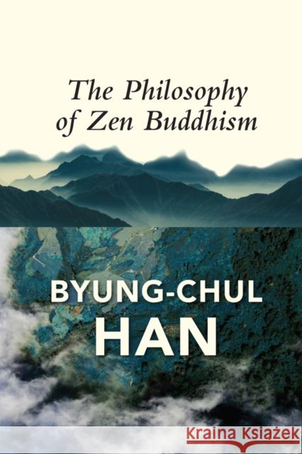 The Philosophy of Zen Buddhism Byung-Chul Han 9781509545100 John Wiley and Sons Ltd - książka