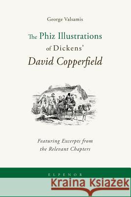 The Phiz Illustrations of Dickens' David Copperfield George Valsamis 9781489541611 Createspace - książka