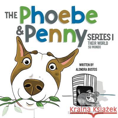 The Phoebe & Penny Series/ La Serie Phoebe y Penny: Their World/ Su Mundo Alondra I Bustos   9781736425411 Boundless Strides - książka