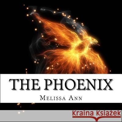 The Phoenix Melissa Ann 9781536925968 Createspace Independent Publishing Platform - książka