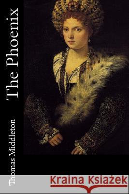 The Phoenix Thomas Middleton 9781981311620 Createspace Independent Publishing Platform - książka