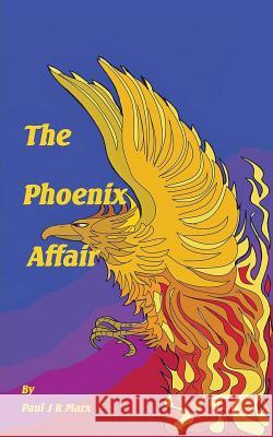 The Phoenix Affair Paul Jr. Marx 9781491880241 Authorhouse - książka