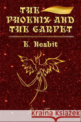 THE PHOENIX AND THE CARPET E. NESBIT, GRANDMA’S TREASURES 9780359553440 Lulu.com - książka