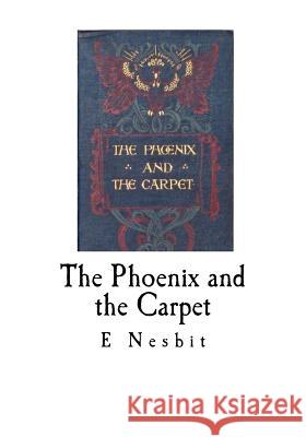 The Phoenix and the Carpet E. Nesbit 9781535134293 Createspace Independent Publishing Platform - książka