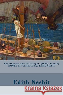 The Phoenix and the Carpet (1904) fantasy NOVEL for children by: Edith Nesbit Nesbit, Edith 9781542702966 Createspace Independent Publishing Platform - książka