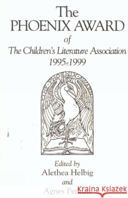 The Phoenix Award of the Children's Literature Association, 1995-1999 Alethea Helbig Alethea Helbig 9780810840140 Scarecrow Press, Inc. - książka