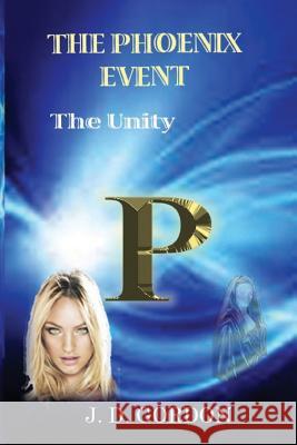 The Phoenix Event: The Unity J. D. Gordon 9781717758842 Independently Published - książka