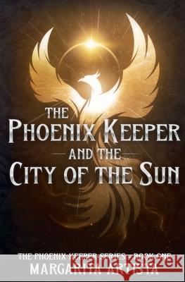 The Phoenix Keeper and the City of the Sun Margarita Artista 9781963836158 Azala Press - książka