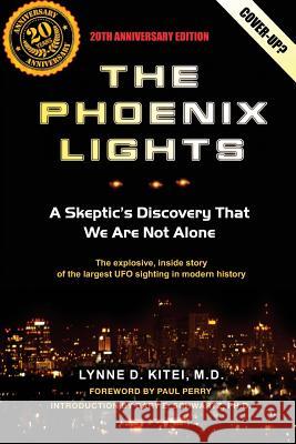The Phoenix Lights: A Skeptics Discovery That We Are Not Alone Lynne D. Kite Gary E. Schwart Paul Perry 9781943625772 Waterfront Digital Press - książka