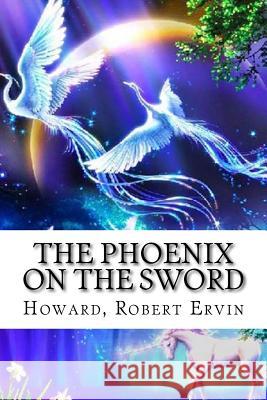 The Phoenix on the Sword: Conan the Barbarian #1 Howard Rober Mybook 9781984222725 Createspace Independent Publishing Platform - książka