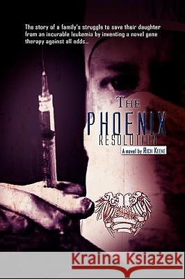 The Phoenix Resolution Rich Keene 9781450024051 Xlibris - książka