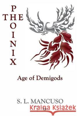 The Phoinix: Age of Demigods S L Mancuso, Zachary J Hisert 9780999319109 Samantha Mancuso - książka
