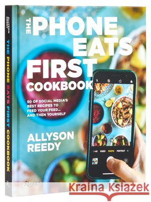 The Phone Eats First Cookbook: 50 of Social Media's Best Recipes to Feed Your Feed . . . and Then Yourself Snejana Andreeva 9780789346919 Rizzoli International Publications - książka