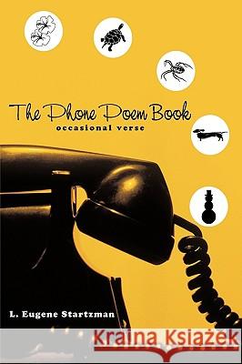 The Phone Poem Book: Occasional Verse Startzman, L. Eugene 9781449031480 Authorhouse - książka