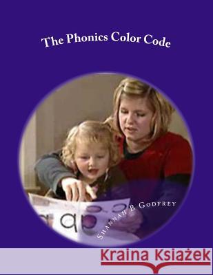 The Phonics Color Code: Phonics and Platypus Words Shannah B. Godfrey 9781466249554 Createspace - książka