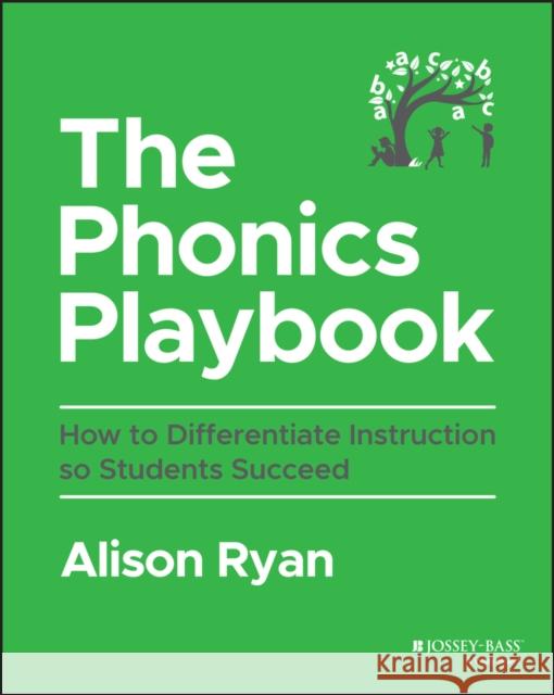 The Phonics Playbook: How to Differentiate Instruction So Students Succeed Alison Ryan 9781394197453 John Wiley & Sons Inc - książka