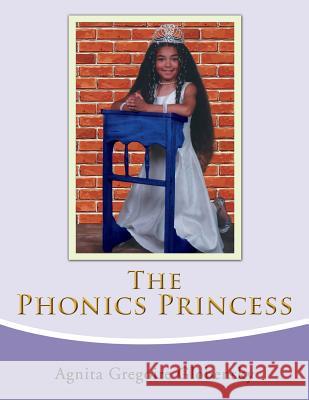 The Phonics Princess Agnita Gregoire 9781499057065 Xlibris Corporation - książka