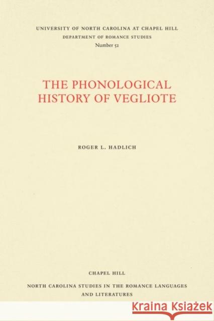 The Phonological History of Vegliote Roger L. Hadlich 9780807890523 University of North Carolina at Chapel Hill D - książka