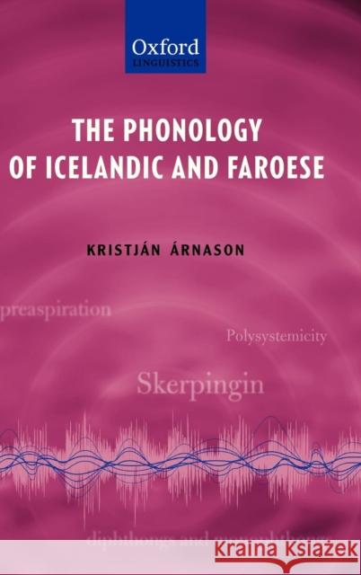 The Phonology of Icelandic and Faroese Kristjan Arnason 9780199229314 Oxford University Press, USA - książka