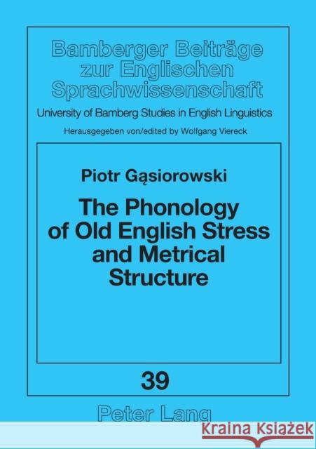 The Phonology of Old English Stress and Metrical Structure Piotr Gasiorowski Wolfgang Viereck  9783631313633 Peter Lang GmbH - książka