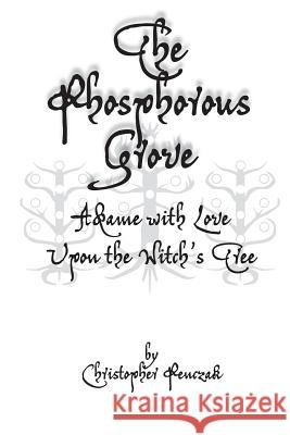 The Phosphorous Grove: Aflame with Love Upon the Witch's Tree Christopher Penczak 9781940755090 Copper Cauldron Publishing - książka
