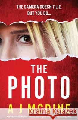 The Photo: A totally addictive and heart-pounding psychological thriller with a breathtaking twist A. J. McDine 9781835250105 Bookouture - książka