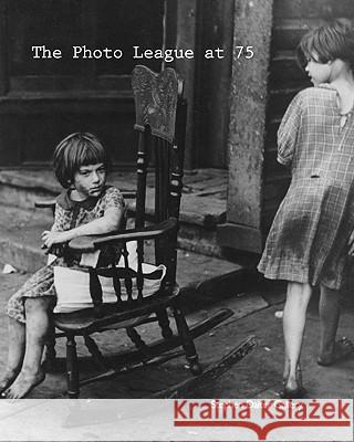 The Photo League at 75 Stephen Daiter Gallery Catherine Evans Adam Holtzman 9781450565523 Createspace - książka