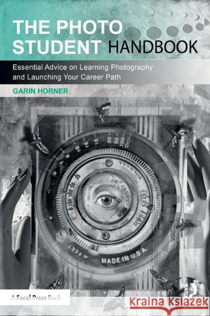 The Photo Student Handbook: Essential Advice on Learning Photography and Launching Your Career Path Garin Horner 9780367618148 Focal Press - książka