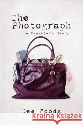 The Photograph: A Daughter's Search Dee Woods 9781543485356 Xlibris - książka