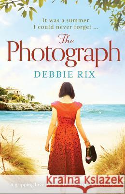 The Photograph: A gripping love story with a heartbreaking twist Rix, Debbie 9781786814777 Bookouture - książka