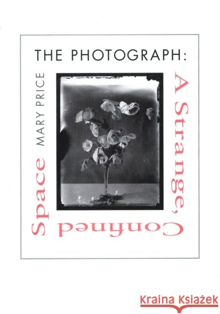 The Photograph: A Strange, Confined Space Price, Mary 9780804723084 Stanford University Press - książka