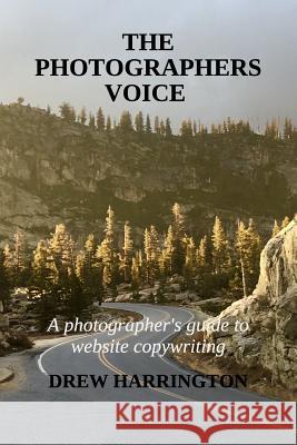 The Photographers Voice: A Photographer's Guide to Website Copywriting Drew Harrington 9781795130943 Independently Published - książka